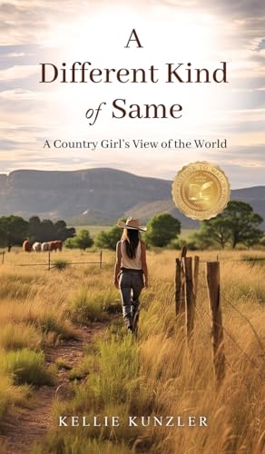 Kunzler - A Different Kind of Same: A Country Girl's View of the World