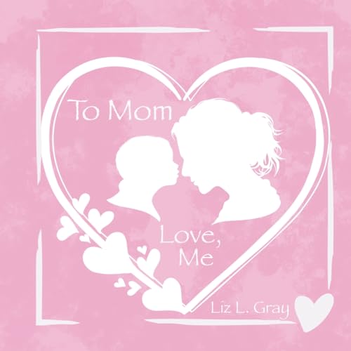 Gray - To Mom, Love, Me - New paperback or softback