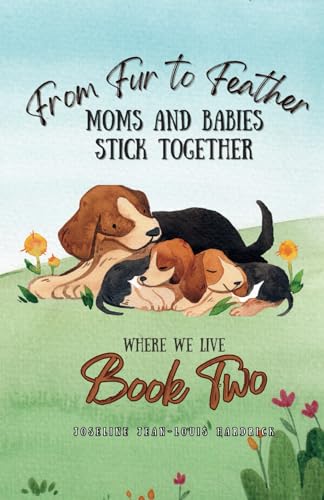 Hardrick - From Fur to Feather- Moms and Babies Stick Together: Book T
