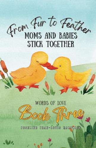 Hardrick - From Fur to Feather Moms and Babies Stick Together: Book Th