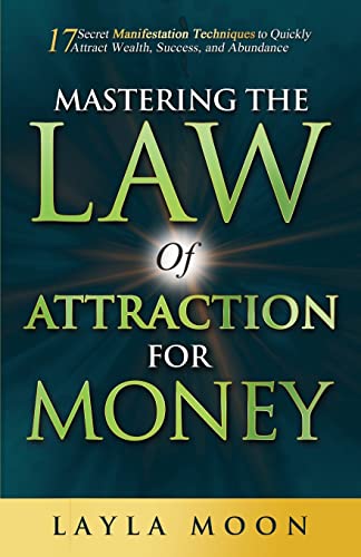 Moon - Mastering the Law of Attraction for Money: 17 Secret Manifestat