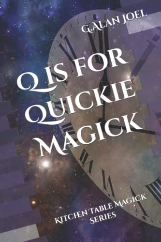 Joel - Q is for Quickie Magick  Kitchen Table Magick Series - New pape