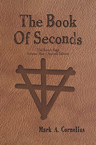 Mark A. Cornelius - Book of Seconds:  The Ruach Saga Volume Two - Seco
