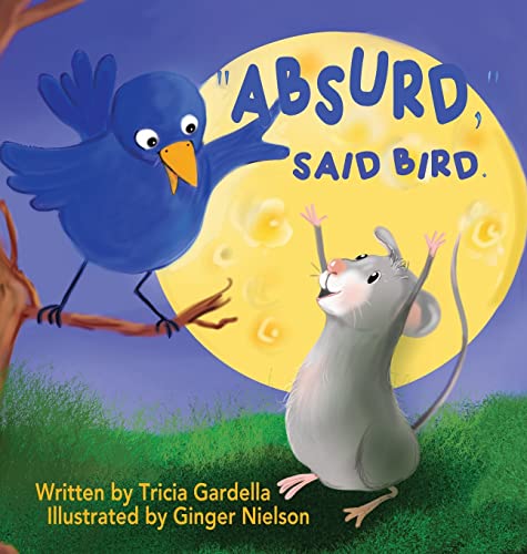 Gardella - "Absurd," Said Bird: A Fun Children's Adventure About a Mou