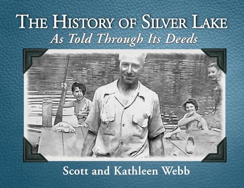 Webb - History of Silver Lake: As Told Through Its Deeds - New paperba