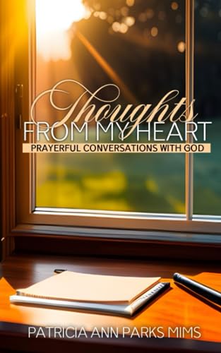 PARKS MIMS - THOUGHTS FROM MY HEART   Prayerful Conversations With God