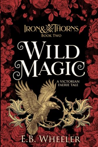 Wheeler - Wild Magic  A Victorian Faerie Tale - New paperback or softb