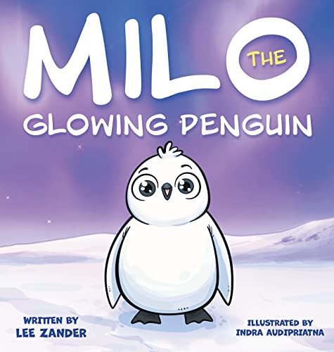 Zander - Milo The Glowing Penguin: A Cute Penguin Storybook For Childr