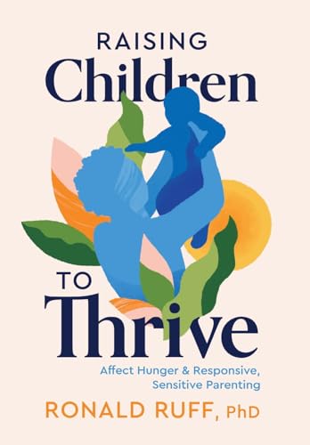 Ruff - Raising Children to Thrive: Affect Hunger and Responsive, Sensi