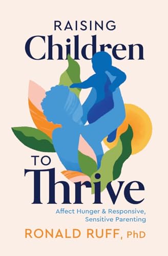 Ruff - Raising Children to Thrive: Affect Hunger and Responsive, Sensi