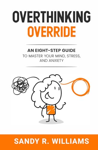 Williams - Overthinking Override: An Eight-Step Guide to Master Your M