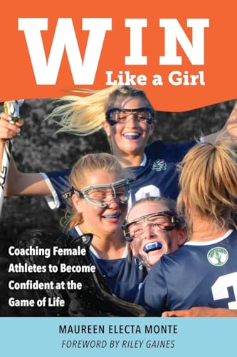 Mont - Win Like A Girl  Coaching Female Athletes to Become Confident a
