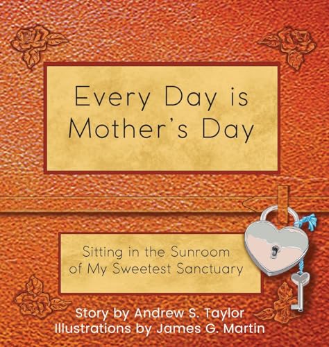 aylor - Every Day is Mother's Day: Sitting in the Sunroom of My Sweete