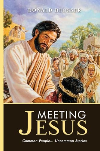 Blosser - Meeting Jesus: Common People... Uncommon Stories - New paper