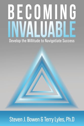 Bowen - Becoming Invaluable: Develop the Willitude to Navigotiate Succ