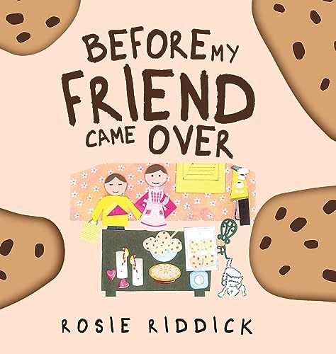 Rosie Riddick - Before My Friend Came Over - New hardback or cased boo