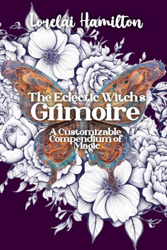Hamilton - Eclectic Witch's Grimoire: A Customizable Compendium of Mag