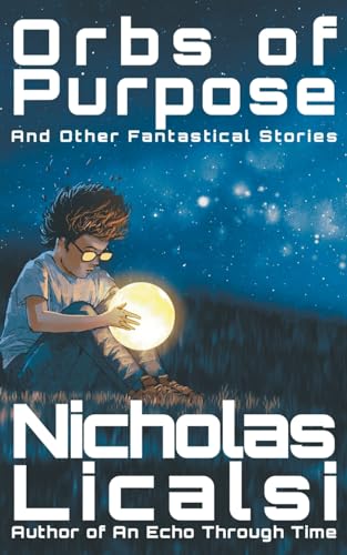 Licalsi - Orbs of Purpose and Other Fantastical Stories - New paperbac
