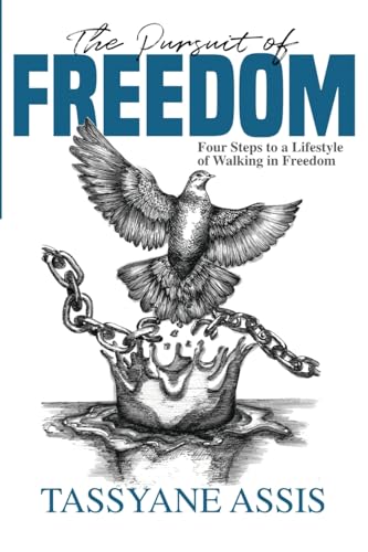 Assis - Pursuit of Freedom: Four Steps to a Lifestyle of Walking in Fr