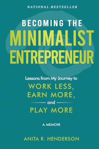 Henderson - Becoming the Minimalist Entrepreneur  Lessons from My Jour
