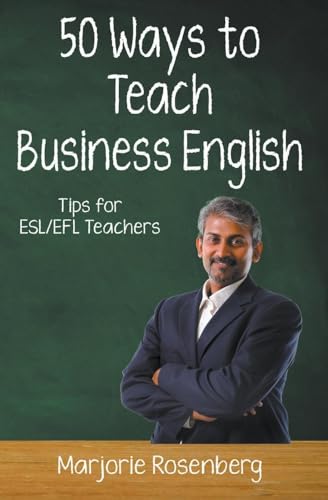 Rosenberg - Fifty Ways to Teach Business English: Tips for ESL/EFL Tea