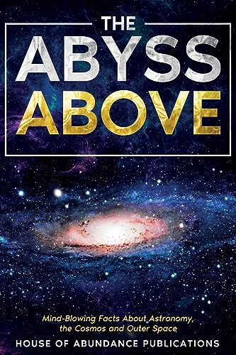 House of Abundance P - Abyss Above: Mind-Blowing Facts About Astronomy