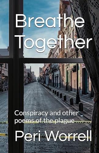 Worrell - Breathe Together: Conspiracy and Other Poems of the Plague -