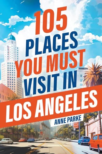 Park - 105 Places You Must Visit in Los Angeles - New paperback or sof