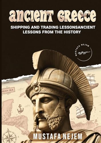 Nejem - ANCIENT GREECE: SHIPPING AND TRADING LESSONS FROM HISTORY - Ne