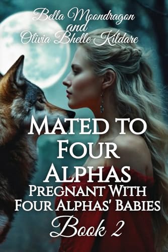 Bhelle Kildar - Mated to Four Alphas: Pregnant With Four Alphas' Babie