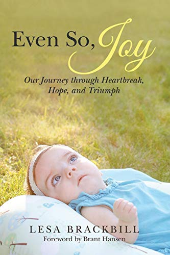 Brackbill - Even So, Joy: Our Journey Through Heartbreak, Hope, and Tr
