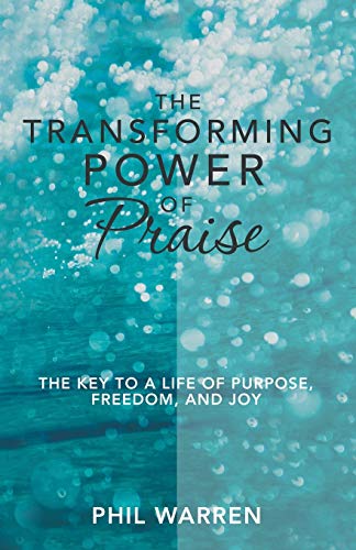 Warren - Transforming Power of Praise  The Key to a Life of Purpose, F