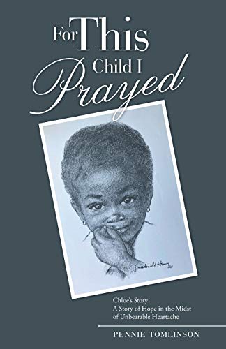 omlinson - For This Child I Prayed: Chloe'S Story a Story of Hope in t