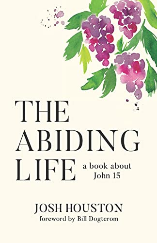Houston - Abiding Life  A Book About John 15 - New paperback or softba