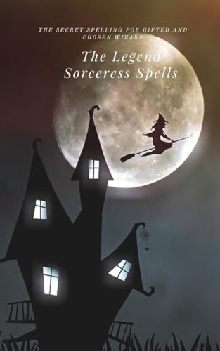 Publising - Legend Sorceress Spells  The Secret Spelling for Gifted an