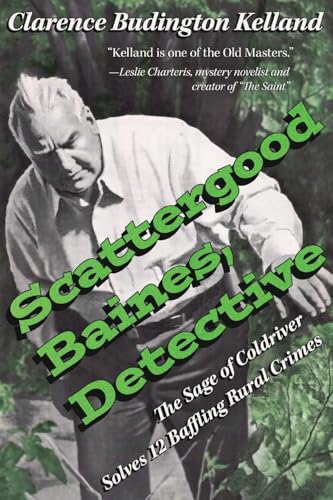 Kelland - Scattergood Baines, Detective  The Sage of Coldriver Solves