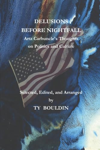 Bouldin - Delusions Before Nightfall: Artz Carbuncle's Thoughts on Pol