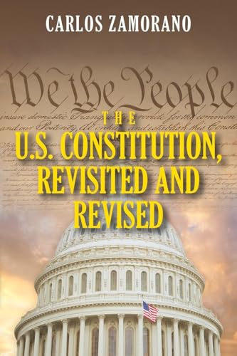 Zamorano - U.S. Constitution, Revisited and Revised - New paperback or