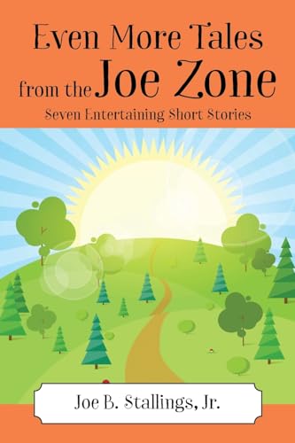 Stallings Jr - Even More Tales from the Joe Zone: Seven Entertaining S
