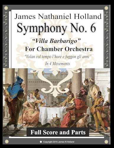 Holland - Symphony No. 6 "Villa Barbarigo"  For Chamber Orchestra in 4