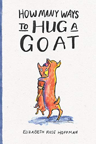 Hoffman - How Many Ways to Hug a Goat - New paperback or softback