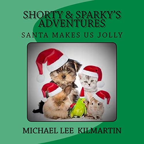 Kilmartin - Shorty & Sparky's Adventures  Santa Makes Us Jolly - New p