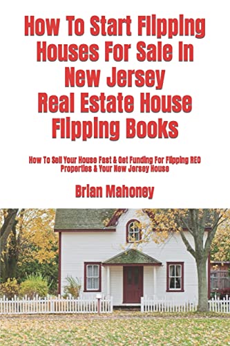 Mahoney - How To Start Flipping Houses For Sale In New Jersey Real Est