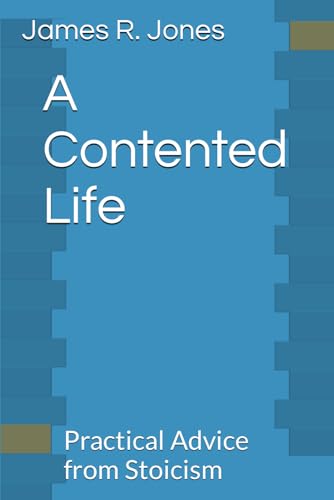 Jones - A Contented Life: Practical Advice from Stoicism - New paperba