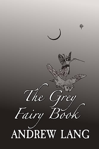 Lang - Grey Fairy Book  Original and Unabridged - New paperback or sof