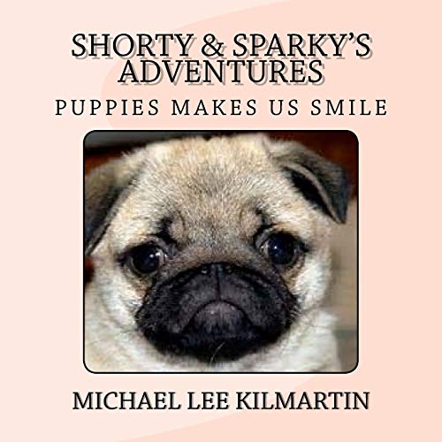 Kilmartin - Shorty & Sparky's Adventures  Puppies Makes Us Smile - New