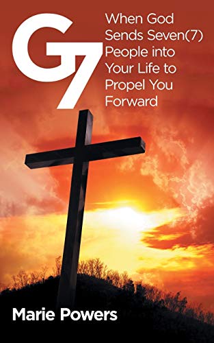 Powers - G7  When God Sends Seven (7) People into Your Life to Propel