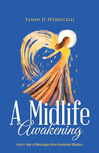 Petruccelli - A Midlife Awakening  And a Year of Messages from Ascende