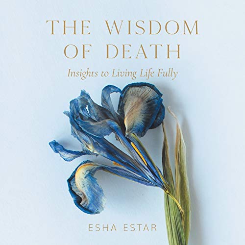 Estar - Wisdom of Death: Insights to Living Life Fully - New paperback