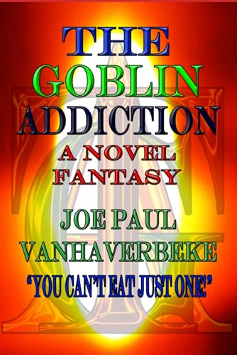 Vanhaverbek - Goblin Addiction  A Novel Fantasy - New paperback or sof
